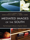 Mediated Images of the South (eBook): The Portrayal of Dixie in Popular Culture